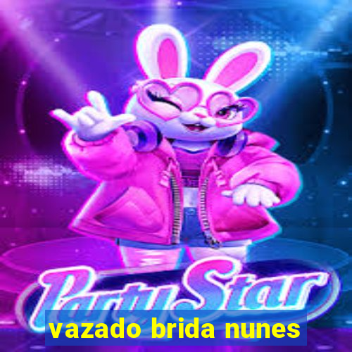 vazado brida nunes